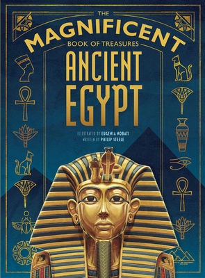 The Magnificent Book of Treasures: Ancient Egypt By Philip Steele, Eugenia Nobati (Illustrator) Cover Image