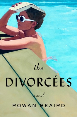 The Divorcées: A Novel By Rowan Beaird Cover Image