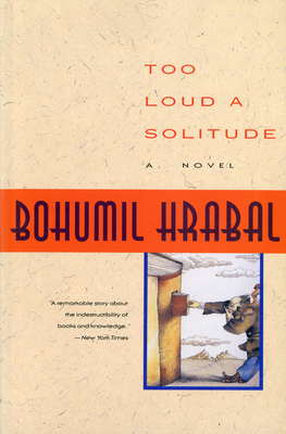 Too Loud A Solitude By Bohumil Hrabal Cover Image