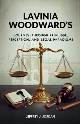 Lavinia Woodward's Journey Through Privilege, Perception, and Legal Paradigms: The Case that Challenged Conventions and Catalyzed a Discussion on Just Cover Image