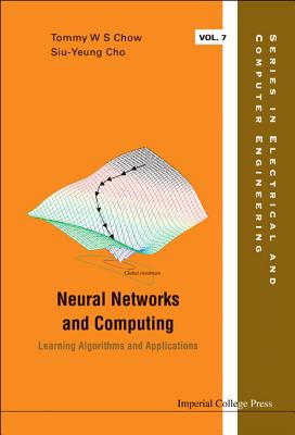 Neural Networks and Computing: Learning Algorithms and Applications [With CDROM] (Electrical and Computer Engineering #7) Cover Image