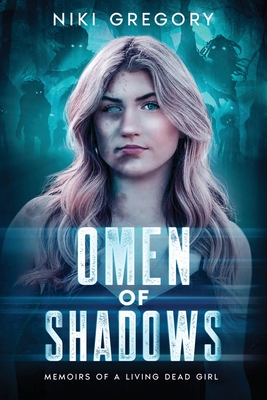 Omen Of Shadows: Memoirs Of A Living Dead Girl Cover Image