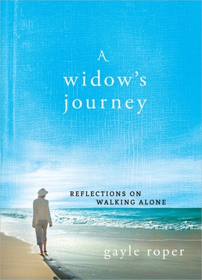 A Widow's Journey: Reflections on Walking Alone By Gayle Roper Cover Image