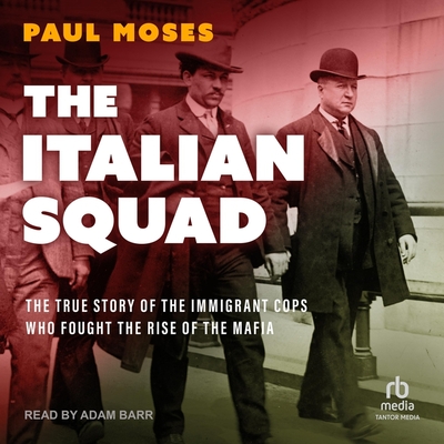 The Italian Squad: The True Story of the Immigrant Cops Who Fought the Rise of the Mafia Cover Image