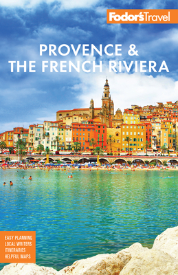 Fodor's Provence & the French Riviera (Full-Color Travel Guide) By Fodor's Travel Guides Cover Image
