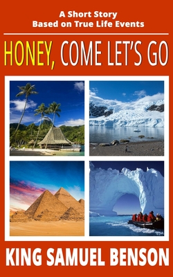 Honey, Come Let's Go: A Short Story Based on True Life Events Cover Image
