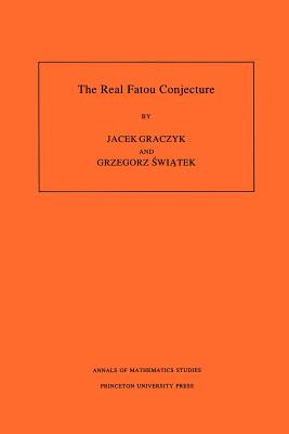 The Real Fatou Conjecture. (Am-144), Volume 144 (Annals of Mathematics Studies #144) By Jacek Graczyk, Grzegorz Swiatek Cover Image