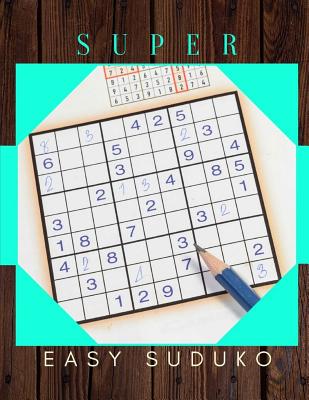 Super Easy Suduko: Kids Soduku Books, Hours of brain-boosting entertainment for adults and kids, funster tons of Suduko easy to puzzles. By Hungoi H. Ghanoi Cover Image