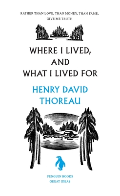 Where I Lived, and What I Lived For (Penguin Great Ideas) Cover Image