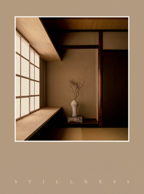 Stillness: An Exploration of Japanese Aesthetics in Architecture and Design By Norm Architects (Editor) Cover Image