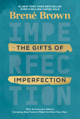 The Gifts of Imperfection: 10th Anniversary Edition: Features a new foreword and brand-new tools By Brené Brown Cover Image