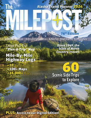 The Milepost 2024: Alaska Travel Planner By Serine Reeves Cover Image