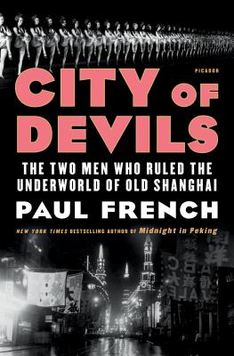 City of Devils: The Two Men Who Ruled the Underworld of Old Shanghai