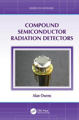 Compound Semiconductor Radiation Detectors (Sensors) By Alan Owens Cover Image