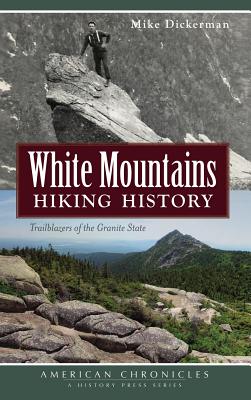 White Mountains Hiking History: Trailblazers of the Granite State Cover Image