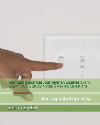 Montana Electrical Journeyman License Exam ExamFOCUS Study Notes & Review Questions Cover Image