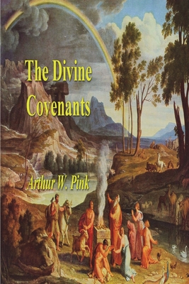 The Divine Covenants By Arthur W. Pink Cover Image