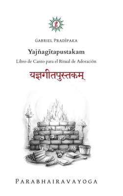 Yajñagītapustakam: Libro de Canto para el Ritual de Adoración Cover Image