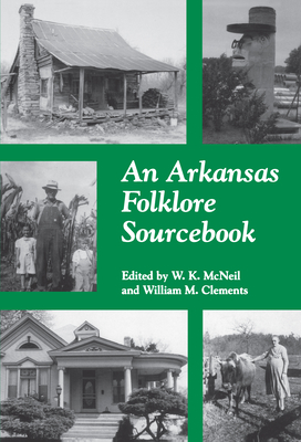An Arkansas Folklore Sourcebook By W.K. McNeil (Editor), William M. Clements (Editor) Cover Image