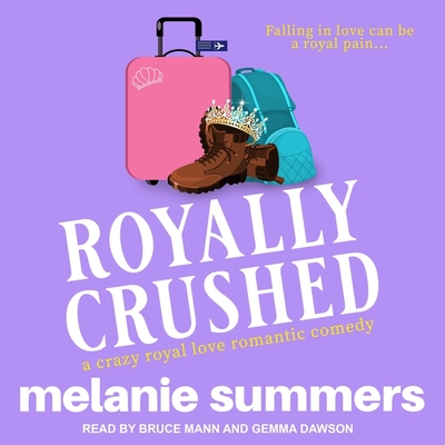 Royally Crushed By Melanie Summers, Gemma Dawson (Read by), Bruce Mann (Read by) Cover Image