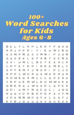 100+ Word Searches for Kids Ages 6-8: : Accelerate Your Child's Learning With These Fun Word Puzzles! By Robinson Cover Image