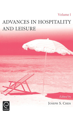 Advances in Hospitality and Leisure By Joseph S. Chen (Editor) Cover Image