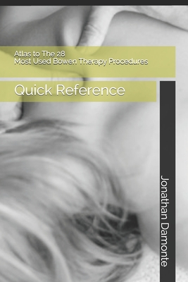 Atlas to The 28 Most Used Bowen Therapy Procedures: Quick Reference Cover Image