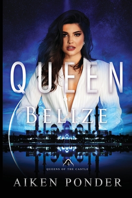 Queen of Belize (Queen of the Castle Book 4) By Aiken Ponder, Lissa Woodson (Editor), Jl Woodson (Cover Design by) Cover Image