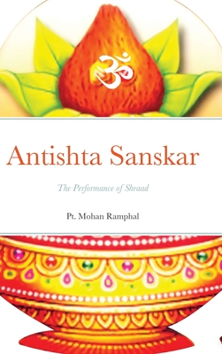 Antishta Sanskar: The Performance of Shraad (Hardcover) | Hooked