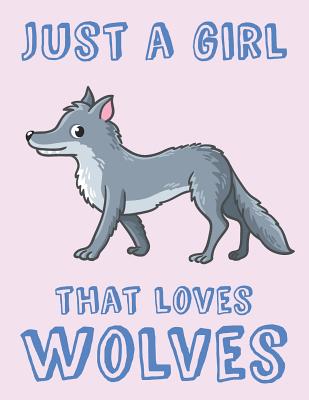 Just A Girl That Loves Wolves: Gift Composition Book: Legal Ruled Notebook Cover Image