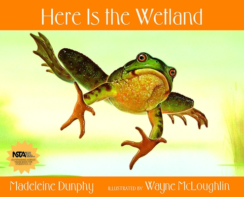Here Is the Wetland (Web of Life #6) By Madeleine Dunphy, Wayne McLoughlin (Illustrator) Cover Image