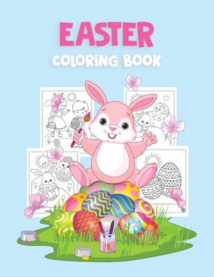 Easter Coloring Book: Beautiful Easter Coloring Book with 30 Cute and Fun Images, Ages 2-4 4-8: Big Coloring Pages for Kids, Toddlers, Boys