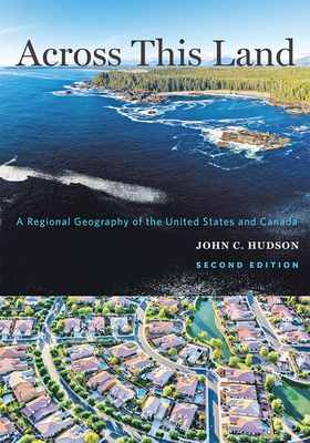 Across This Land: A Regional Geography of the United States and Canada (Creating the North American Landscape) Cover Image