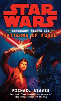 Patterns of Force: Star Wars Legends (Coruscant Nights, Book III) (Star Wars: Coruscant Nights - Legends #3)