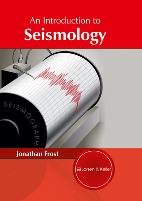 An Introduction to Seismology By Jonathan Frost (Editor) Cover Image