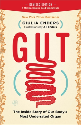 Gut: The Inside Story of Our Body’s Most Underrated Organ By Giulia Enders, Jill Enders (Illustrator) Cover Image