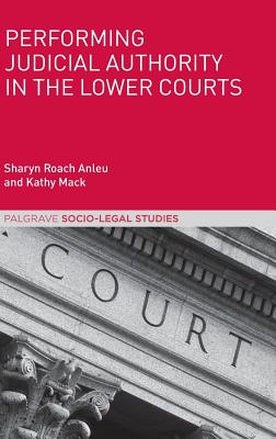 Performing Judicial Authority in the Lower Courts (Palgrave Socio-Legal Studies) Cover Image