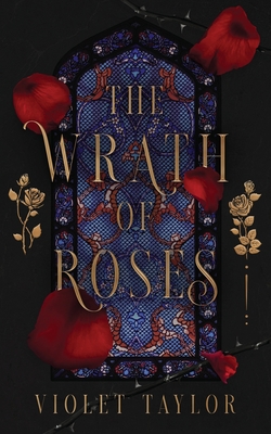 The Wrath of Roses: A Dark Fairy Tale Reimagining By Violet Taylor Cover Image