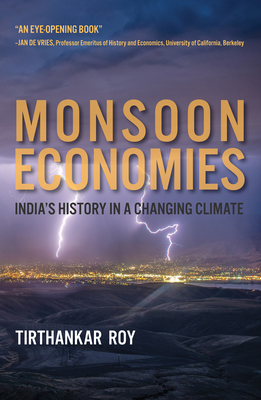 Monsoon Economies: India's History in a Changing Climate (History for a Sustainable Future)