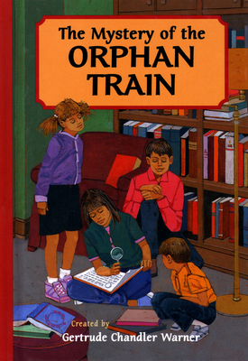 The Mystery of the Orphan Train (The Boxcar Children Mysteries #105) By Gertrude Chandler Warner (Created by) Cover Image