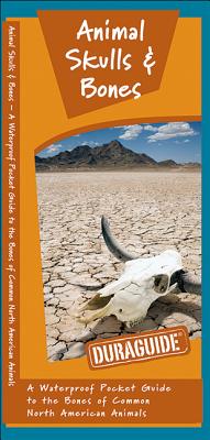 Animal Skulls & Bones: A Waterproof Pocket Guide to the Bones of Common North American Animals (Duraguide)
