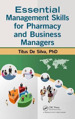 Essential Management Skills for Pharmacy and Business Managers By Titus de Silva Cover Image