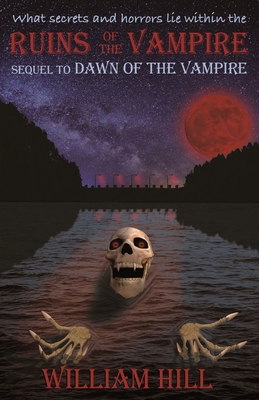 Ruins of the Vampire: Sequel to Dawn of the Vampire Revived By William Hill, Kat Hill (Editor) Cover Image
