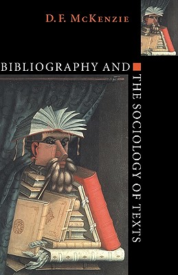 Bibliography and the Sociology of Texts By D. F. McKenzie, McKenzie D. F. Cover Image