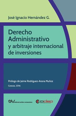 Derecho Administrativo Y Arbitraje Internacional de Inversiones By José Ignacio Hernández G. Cover Image