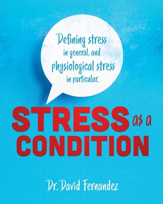Stress As A Condition: Defining stress in general, and physiological stress in particular. Cover Image