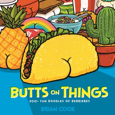 Butts on Things: 200+ Fun Doodles of Derrieres By Brian Cook Cover Image
