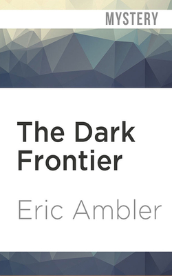 The Dark Frontier By Eric Ambler, Mark Elstob (Read by) Cover Image