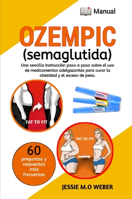 Ozempic (Semaglutida): Una Instrucción Simple Paso a Paso Sobre El USO de Medicamentos Para Perder Peso Para Curar La Obesidad Y El Sobrepeso Cover Image