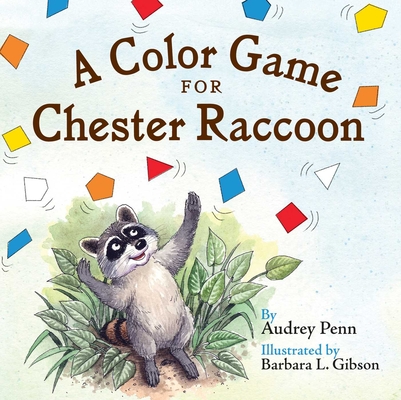 A Color Game for Chester Raccoon (The Kissing Hand Series) By Audrey Penn, Barbara Gibson (Illustrator) Cover Image